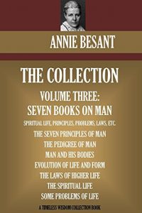 Baixar Annie Besant Collection Volume Three: Seven Books on Man (Timeless Wisdom Collection) (English Edition) pdf, epub, eBook
