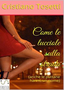 Baixar Come le lucciole sulla strada (anche le puttane hanno un nome) pdf, epub, eBook