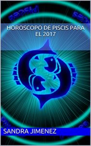 Baixar Horoscopo de Piscis para el 2017 (Spanish Edition) pdf, epub, eBook