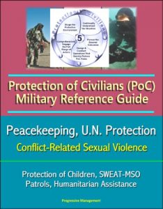 Baixar Protection of Civilians (PoC) Military Reference Guide – Peacekeeping, U.N. Protection, Protection of Children, Conflict-Related Sexual Violence, SWEAT-MSO, … Humanitarian Assistance (English Edition) pdf, epub, eBook