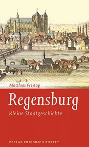 Baixar Regensburg: Kleine Stadtgeschichte (Kleine Stadtgeschichten) (German Edition) pdf, epub, eBook