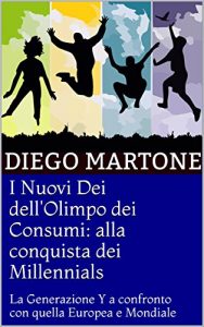 Baixar I Nuovi Dei dell’Olimpo dei Consumi: alla conquista dei Millennials: La Generazione Y a confronto con quella Europea e Mondiale (Italian Edition) pdf, epub, eBook