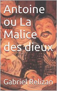Baixar Antoine ou La Malice des dieux (French Edition) pdf, epub, eBook