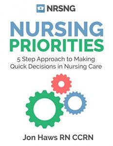 Baixar Nursing Priorities: 5 Step Approach to Making Quick Decisions in Nursing Care (Decision Making in Nursing) (English Edition) pdf, epub, eBook