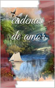 Baixar cadenas de amor (Spanish Edition) pdf, epub, eBook