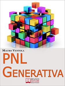 Baixar PNL Generativa. L’Evoluzione della PNL per Creare Nuovi Stati di Coscienza per la Tua Realizzazione e i Tuoi Obiettivi. (Ebook Italiano – Anteprima Gratis): … per la Tua Realizzazione e i Tuoi Obiettivi pdf, epub, eBook