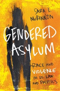 Baixar Gendered Asylum: Race and Violence in U.S. Law and Politics (Feminist Media Studies) pdf, epub, eBook