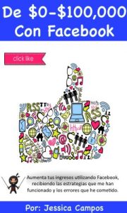 Baixar De $0 a $100,000 con Facebook: Aumenta tus ingresos utilizando Facebook, recibiendo las estrategias que me han funcionado y los errores que he cometido. (Spanish Edition) pdf, epub, eBook