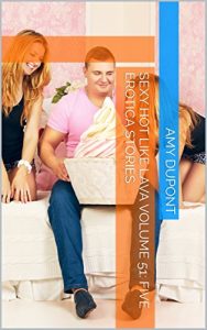 Baixar Sexy Hot Like Lava Volume 51: Five Erotica Stories (English Edition) pdf, epub, eBook