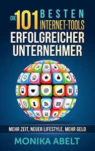 Baixar Die 101 besten Internet-Tools erfolgreicher Unternehmer: mehr Zeit, neuer Lifestyle, mehr Geld (German Edition) pdf, epub, eBook
