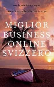 Baixar Miglior Business Online Svizzero: i migliori business online italiani ed europei per lavorare da casa in cash flow grazie a un sistema di rendite passive … Rendite Passive Vol. 1) (Italian Edition) pdf, epub, eBook