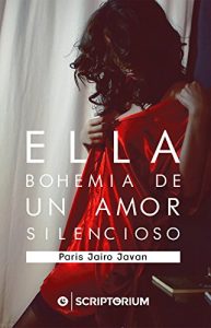 Baixar Ella. Bohemia de un amor silencioso. (Spanish Edition) pdf, epub, eBook