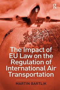Baixar The Impact of EU Law on the Regulation of International Air Transportation pdf, epub, eBook
