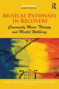Baixar Musical Pathways in Recovery: Community Music Therapy and Mental Wellbeing (]) pdf, epub, eBook