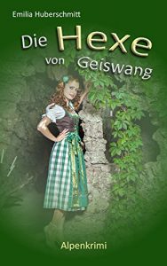 Baixar Die Hexe von Geiswang: Alpenkrimi (German Edition) pdf, epub, eBook
