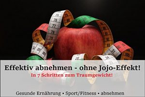 Baixar Effektiv abnehmen – ohne Jojo-Effekt!: In 7 Schritten zum Traumgewicht! (German Edition) pdf, epub, eBook