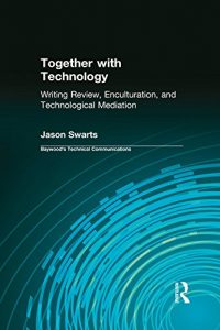 Baixar Together with Technology: Writing Review, Enculturation, and Technological Mediation (Baywood’s Technical Communications) pdf, epub, eBook