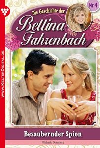 Baixar Bettina Fahrenbach 4 – Liebesroman: Bezaubernder Spion (German Edition) pdf, epub, eBook