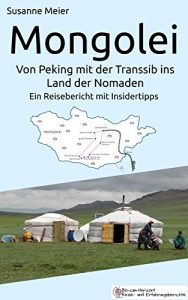 Baixar Mongolei – Von Peking mit der Transsib ins Land der Nomaden: Ein Reisebericht mit Insidertipps (German Edition) pdf, epub, eBook