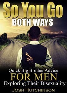 Baixar So You Go Both Ways: Quick Big Brother Advice for Men Exploring Their Bisexuality (English Edition) pdf, epub, eBook
