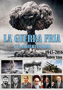 Baixar LA GUERRA FRIA: y la CARRERA ESPACIAL- 1945- 2015 (Spanish Edition) pdf, epub, eBook