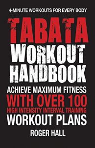 Baixar Tabata Workout Handbook: Achieve Maximum Fitness With Over 100 High Intensity Interval Training Workout Plans pdf, epub, eBook