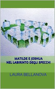 Baixar Matilde e Joshua nel labirinto degli specchi (Italian Edition) pdf, epub, eBook