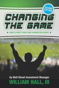 Baixar Changing the Game:How to Profit From Your Passion for Sports by a Wall Street Investment Manager (English Edition) pdf, epub, eBook