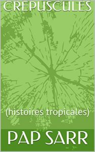 Baixar CREPUSCULES: (histoires tropicales) (French Edition) pdf, epub, eBook