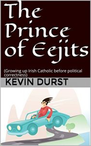 Baixar The Prince of Eejits: (Growing up Irish Catholic before political correctness) (English Edition) pdf, epub, eBook