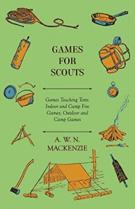 Baixar Games for Scouts – Games Teaching Tests: Indoor and Camp Fire Games, Outdoor and Camp Games pdf, epub, eBook