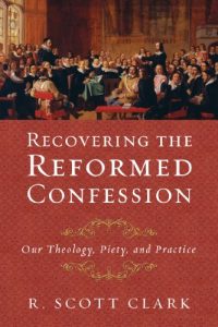 Baixar Recovering the Reformed Confession: Our Theology, Piety, and Practice (English Edition) pdf, epub, eBook