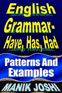 Baixar English Grammar- Have, Has, Had: Patterns and Examples (English Daily Use Book 18) (English Edition) pdf, epub, eBook