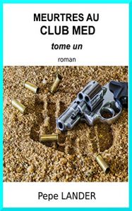 Baixar Meurtres au Club Med: TOME UN (French Edition) pdf, epub, eBook