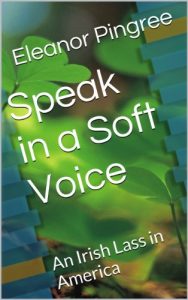 Baixar Speak in a Soft Voice: An Irish Lass in America (English Edition) pdf, epub, eBook