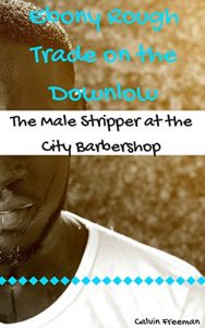 Baixar The Male Stripper at the City Barbershop: Ebony Rough Trade on the Downlow (Gigolos and Male Strippers Book 1) (English Edition) pdf, epub, eBook