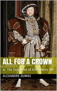Baixar All For A Crown: or The Only Love of King Henry VIII (English Edition) pdf, epub, eBook