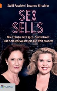 Baixar Sex sells: Wie Frauen mit Esprit, Sinnlichkeit und Selbstbewusstsein die Welt erobern (German Edition) pdf, epub, eBook