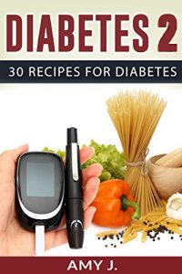 Baixar Diabetes 2: 30 Recipes for Diabetes (Healthy Lifestyle, Health, Diabetes, Diet, Energy, Low Blood Sugar) (English Edition) pdf, epub, eBook
