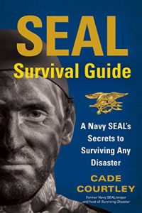 Baixar SEAL Survival Guide: A Navy SEAL’s Secrets to Surviving Any Disaster (English Edition) pdf, epub, eBook