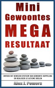 Baixar Mini Gewoontes Mega Resultaat: Ontdek Het Bewezen Systeem Van Gewoonte-Koppeling En Realiseer Je Ultieme Doelen (Afvallen,  Zelfmotivatie, Afslanken, Gratis ebook, Gezondheid, Geld, (Dutch Edition) pdf, epub, eBook
