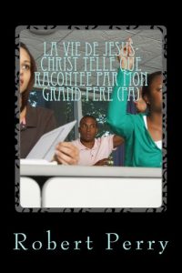 Baixar La vie de Jesus-Christ telle que Racontee par mon   Grand-pere (Pa) (French Edition) pdf, epub, eBook
