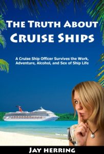 Baixar The Truth About Cruise Ships – A Cruise Ship Officer Survives the Work, Adventure, Alcohol, and Sex of Ship Life (English Edition) pdf, epub, eBook