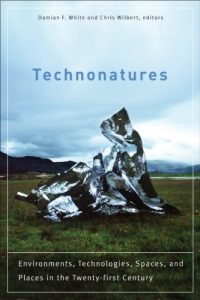Baixar Technonatures: Environments, Technologies, Spaces, and Places in the Twenty-first Century (Environmental Humanities) pdf, epub, eBook