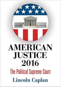 Baixar American Justice 2016: The Political Supreme Court pdf, epub, eBook