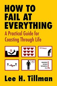 Baixar How to Fail at Everything: A Practical Guide For Coasting Through Life (English Edition) pdf, epub, eBook