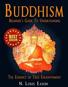 Baixar Buddhism: Beginner’s Guide to Understanding The Essence of True Enlightenment (Buddhism, Buddhism Beginners, Buddhist Books, Buddhism Books, Zen Buddhism Book 1) (English Edition) pdf, epub, eBook