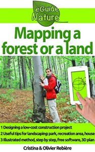 Baixar Mapping a forest or a land: Simply design a 3D plan to create a park, a tree climbing course, a house, a garden (eGuide Nature Book 10) (English Edition) pdf, epub, eBook