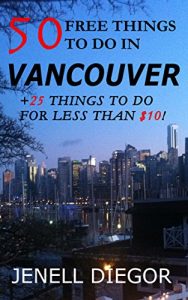 Baixar 50 Free Things to Do in Vancouver (+25 Things to Do for Less Than $10!) (Budget Destination Canada) (English Edition) pdf, epub, eBook