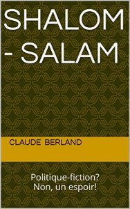 Baixar SHALOM – SALAM: Politique-fiction? Non, un espoir! (French Edition) pdf, epub, eBook